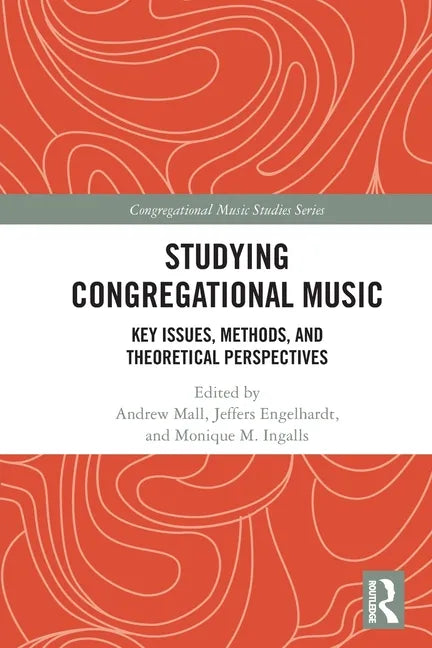 Studying Congregational Music: Key Issues, Methods, and Theoretical Perspectives - Paperback