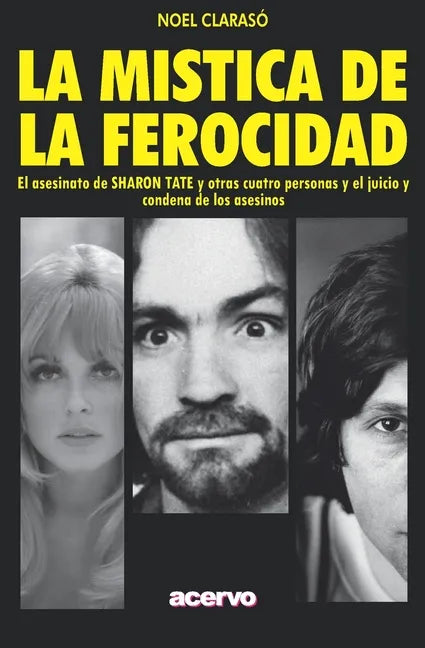 La Mística de la Ferocidad: El asesinato de SHARON TATE y otras cuatro personas y el juicio y condena de los asesinos - Paperback