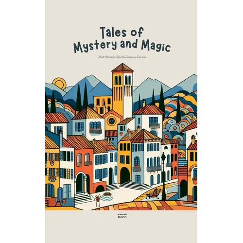 Tales of Mystery and Magic: Short Stories for Spanish Language Learners - Paperback