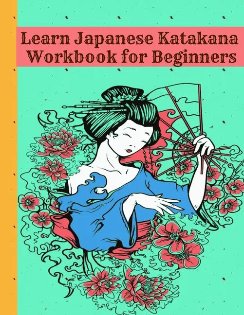 Learn Japanese Katakana Workbook for Beginners: Easy way to learn writing and reading Japanese Katakana with 110 pages Genkouyoushi book, Writing Prac - Paperback
