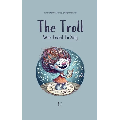 The Troll Who Loved to Sing: Bilingual Norwegian-English Stories for Children - Paperback