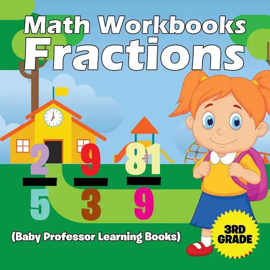 Math Workbooks 3rd Grade: Fractions (Baby Professor Learning Books) - Paperback