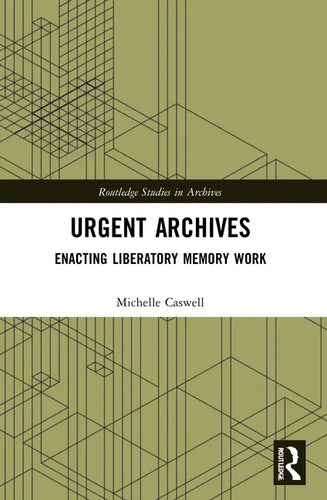 Urgent Archives: Enacting Liberatory Memory Work - Paperback