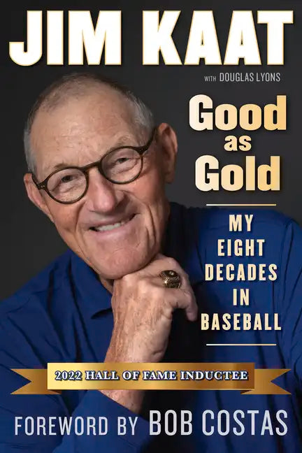 Jim Kaat: Good as Gold: My Eight Decades in Baseball - Paperback