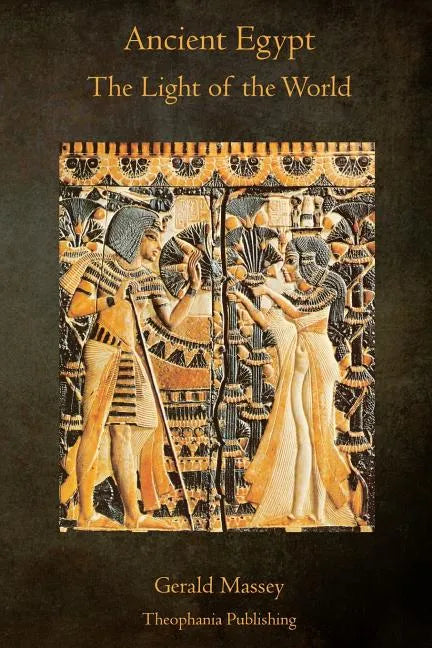 Ancient Egypt The Light of the World: A Work of Reclamation and Restitution in Twelve Books - Paperback