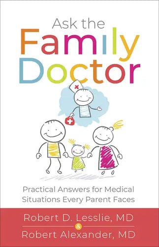 Ask the Family Doctor: Practical Answers for Medical Situations Every Parent Faces - Paperback