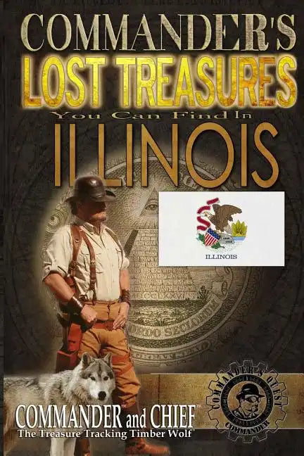 Commander's Lost Treasures You Can Find In Illinois: Follow the Clues and Find Your Fortunes! - Paperback