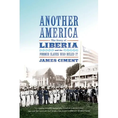 Another America: The Story of Liberia and the Former Slaves Who Ruled It - Paperback