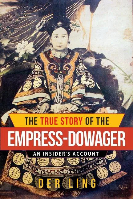 The True Story of the Empress Dowager - Paperback