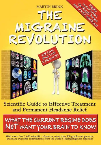 The Migraine Revolution: We Can End the Tyranny - Scientific Guide to Effective Treatment and Permanent Headache Relief (What the Current Regim - Paperback
