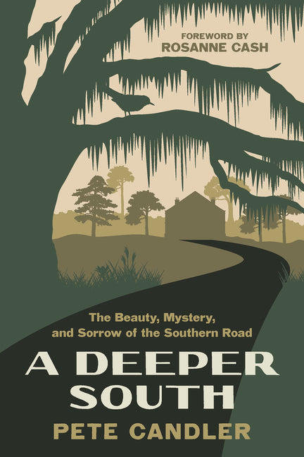 A Deeper South: The Beauty, Mystery, and Sorrow of the Southern Road - Paperback