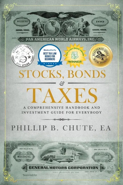 Stocks, Bonds & Taxes: A Comprehensive Handbook and Investment Guide for Everybody - Paperback