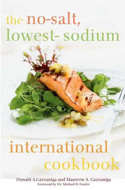 The No-Salt, Lowest-Sodium International Cookbook - Hardcover