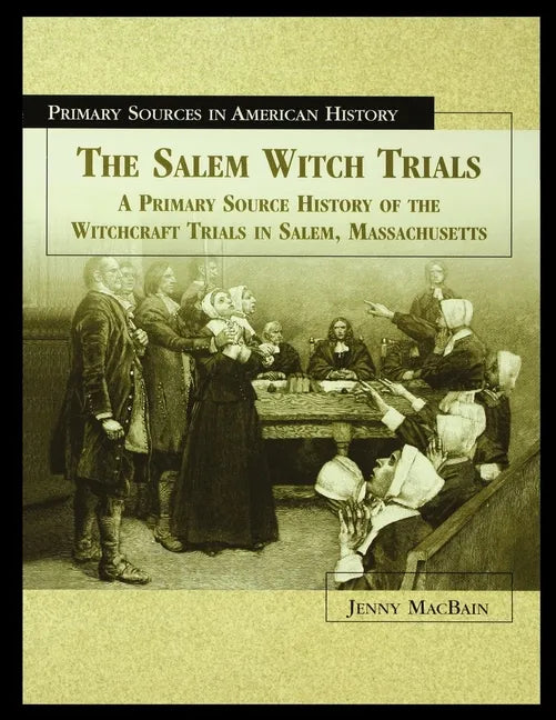 The Salem Witch Trials: A Primary Source History of the Witchcraft Trials in Salem, Massachusetts - Paperback