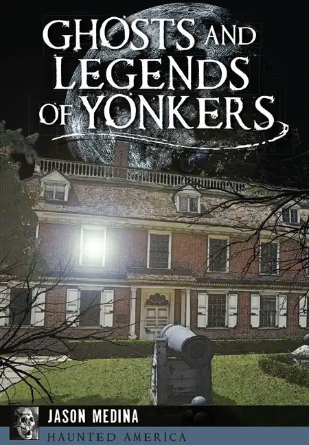 Ghosts and Legends of Yonkers - Paperback