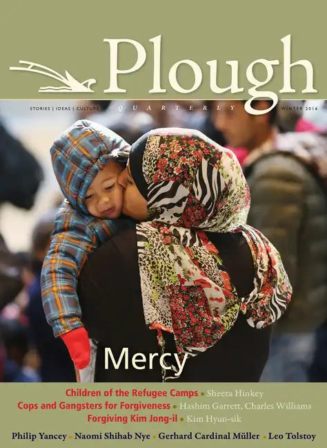 Plough Quarterly No. 7: Mercy - Paperback