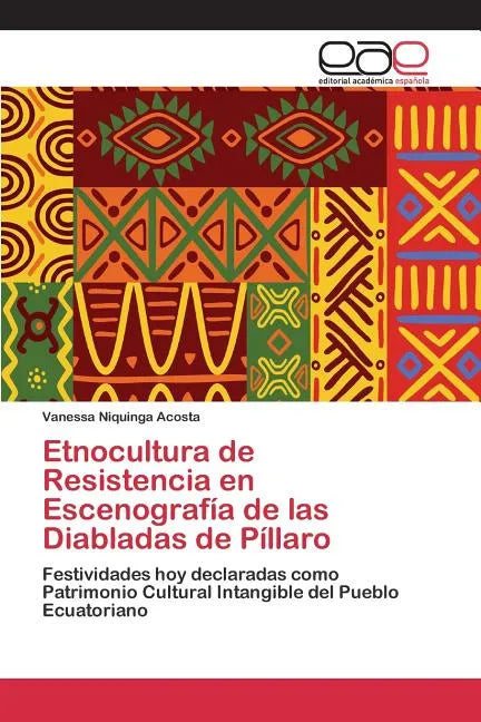 Etnocultura de Resistencia en Escenografía de las Diabladas de Píllaro - Paperback