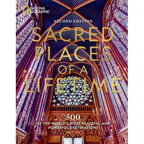 Sacred Places of a Lifetime, Second Edition: 500 of the World's Most Peaceful and Powerful Destinations - Hardcover