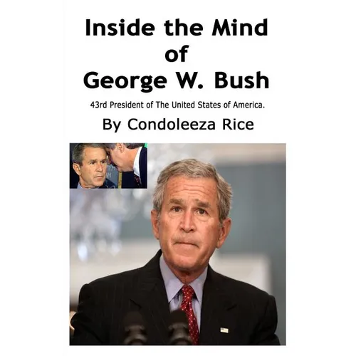 Inside the Mind of George W. Bush: 43rd President of the United States of America - Paperback