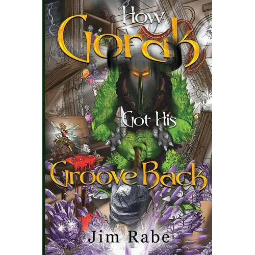 How Gorak Got His Groove Back - Paperback