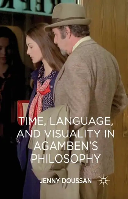 Time, Language, and Visuality in Agamben's Philosophy - Paperback