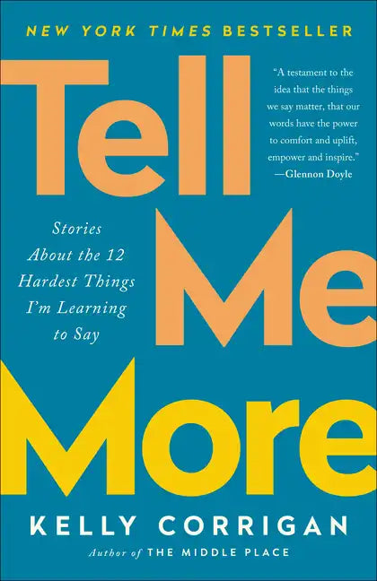 Tell Me More: Stories about the 12 Hardest Things I'm Learning to Say - Paperback