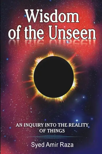 Wisdom of the Unseen: An Inquiry into the Reality of Things - Paperback