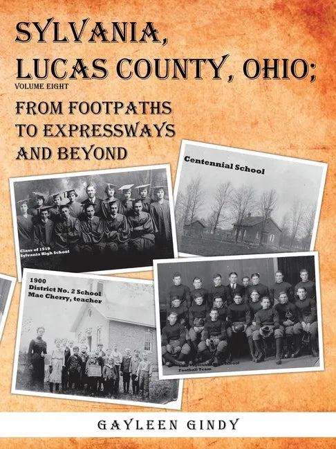 Sylvania, Lucas County, Ohio;: From Footpaths to Expressways and Beyond - Paperback