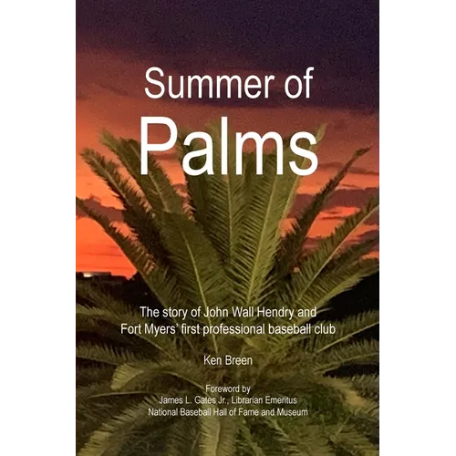 Summer of Palms: The story of John Wall Hendry and Fort Myers' first professional baseball club - Paperback
