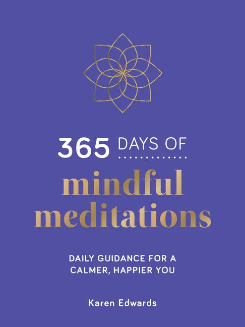 365 Days of Mindful Meditations: Daily Guidance for a Calmer, Happier You - Hardcover