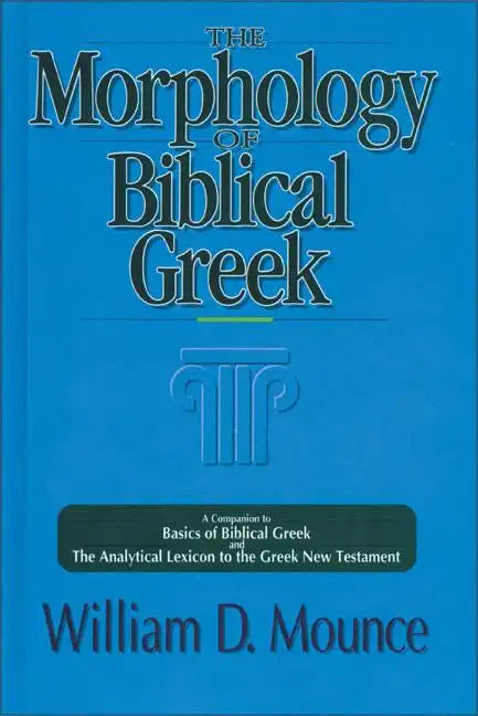 The Morphology of Biblical Greek: A Companion to Basics of Biblical Greek and the Analytical Lexicon to the Greek New Testament - Paperback