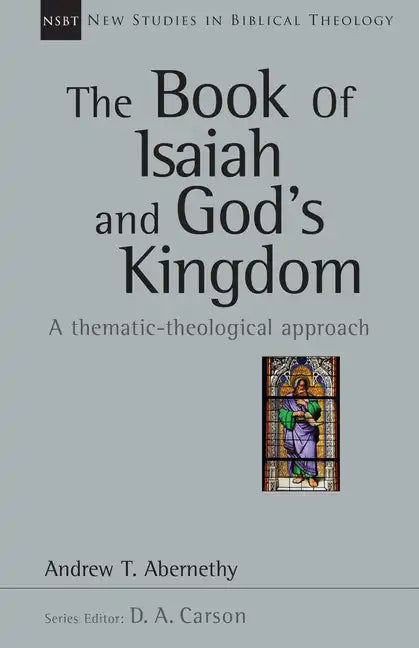 The Book of Isaiah and God's Kingdom: A Thematic-Theological Approach - Paperback