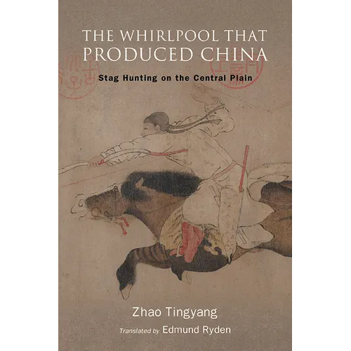 The Whirlpool That Produced China: Stag Hunting on the Central Plain - Paperback