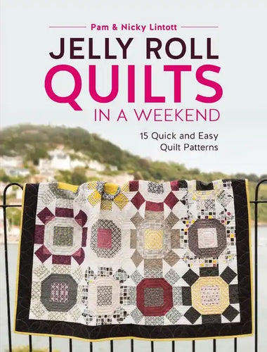 Jelly Roll Quilts in a Weekend: 15 Quick and Easy Quilt Patterns - Paperback