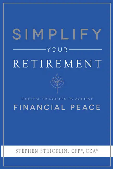 Simplify Your Retirement: Timeless Principles to Achieve Financial Peace - Paperback