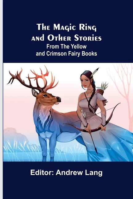 The Magic Ring and Other Stories; From the Yellow and Crimson Fairy Books - Paperback