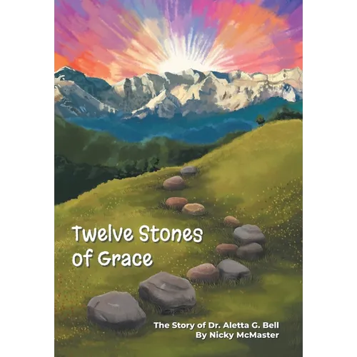 Twelve Stones of Grace - Hardcover