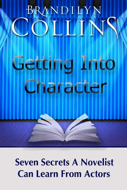 Getting Into Character: Seven Secrets A Novelist Can Learn From Actors - Paperback