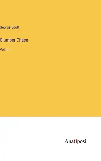 Clumber Chase: Vol. II - Hardcover