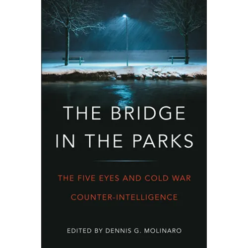 The Bridge in the Parks: The Five Eyes and Cold War Counter-Intelligence - Paperback