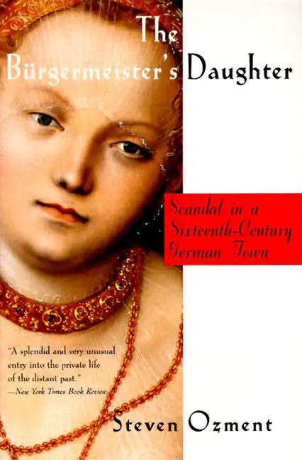 The Burgermeister's Daughter: Scandal in a Sixteenth-Century German Town - Paperback