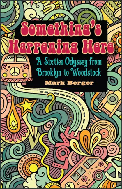 Something's Happening Here: A Sixties Odyssey from Brooklyn to Woodstock - Paperback