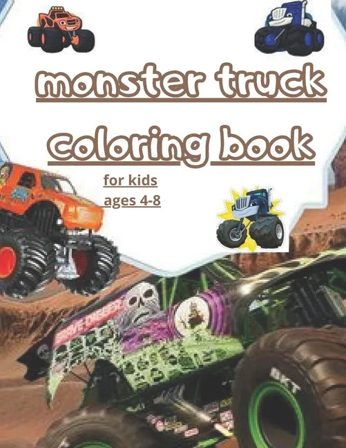 monster truck coloring book: fun Kids Coloring Book with Over 30 Designs of Monster Trucks For Boys And Girls Your Kids Will Love! for kids ages 4- - Paperback