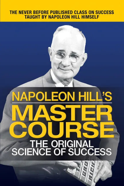 Napoleon Hill's Master Course: The Original Science of Success - Paperback
