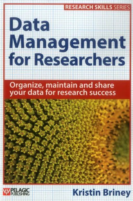 Data Management for Researchers: Organize, maintain and share your data for research success - Paperback