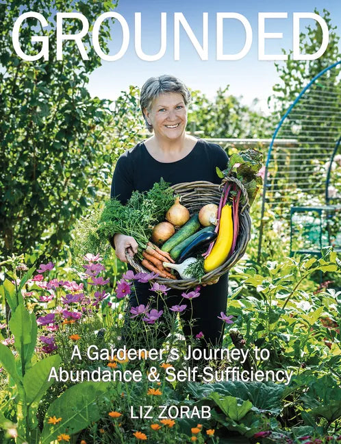 Grounded: A Gardener's Journey to Abundance and Self-Sufficiency - Paperback