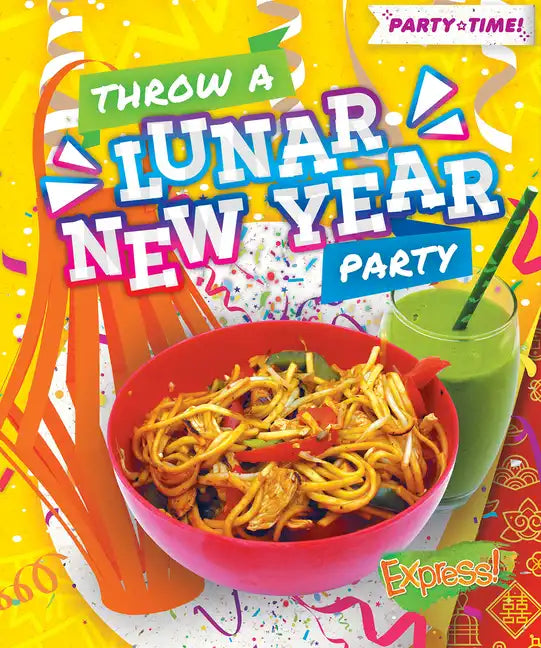 Throw a Lunar New Year Party - Library Binding