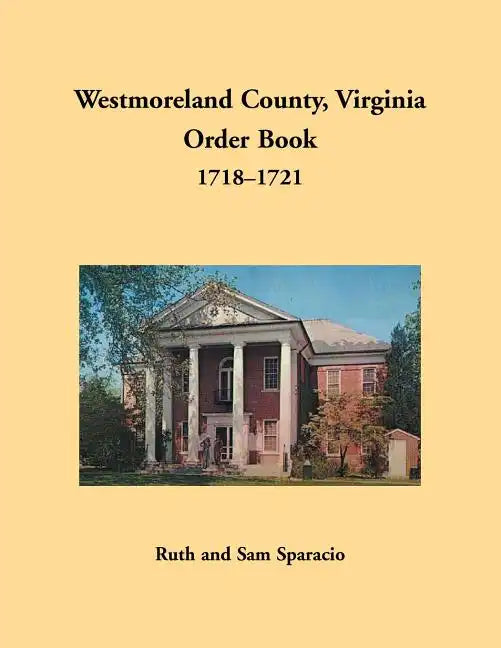 Westmoreland County, Virginia Order Book, 1718-1721 - Paperback