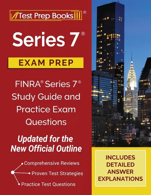 Series 7 Exam Prep: FINRA Series 7 Study Guide and Practice Exam Questions [Updated for the New Official Outline] - Paperback