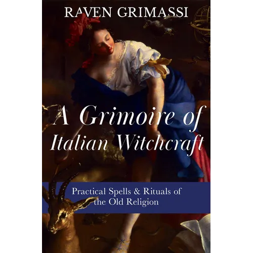 A Grimoire of Italian Witchcraft: Practical Spells & Rituals of the Old Religion - Paperback